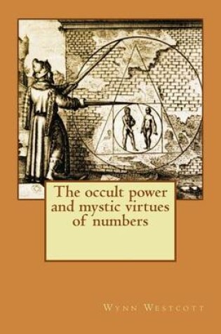 Cover of The occult power and mystic virtues of numbers