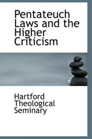 Cover of Pentateuch Laws and the Higher Criticism