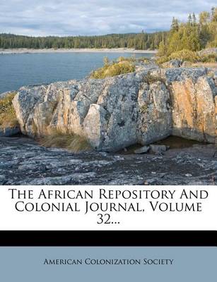 Book cover for The African Repository and Colonial Journal, Volume 32...