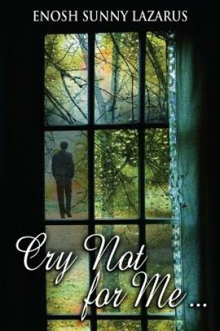 Cover of Cry Not For Me...
