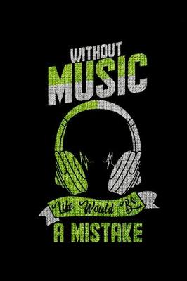 Book cover for Without Music Life Would Be A Mistake