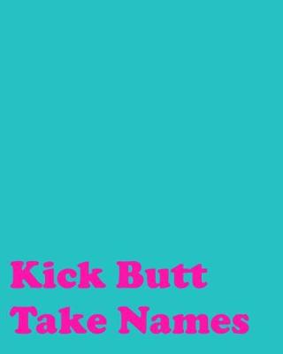 Book cover for Kick Butt Take Names