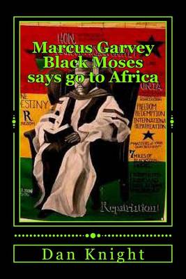 Cover of Marcus Garvey Black Moses says go to Africa