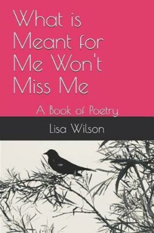 Cover of What is Meant for Me Won't Miss Me