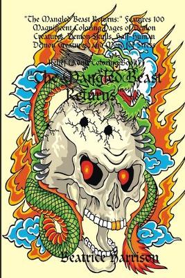 Book cover for "The Mangled Beast Returns:" Features 100 Magnificent Coloring Pages of Demon Creatures, Demon Skulls, Half-Human Demon Creatures, and More for Stress Relief (Adult Coloring Book)