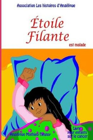 Cover of Etoile Filante est malade (Livre pour enfants sur le cancer)