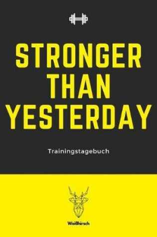 Cover of Stronger Than Yesterday - Trainingstagebuch