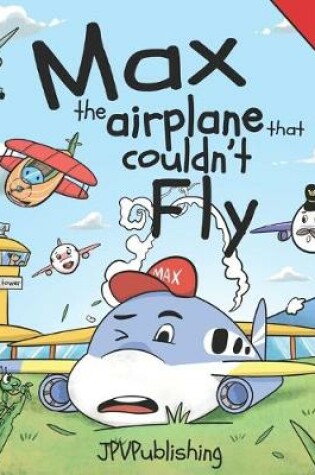 Cover of Max, the Airplane that Couldn't Fly