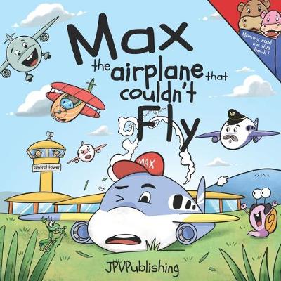 Book cover for Max, the Airplane that Couldn't Fly