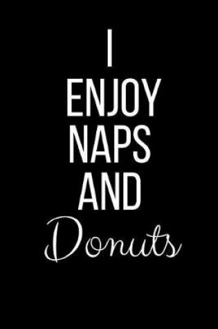 Cover of I Enjoy Naps And Donuts