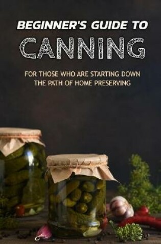 Cover of Beginner's Guide to Canning