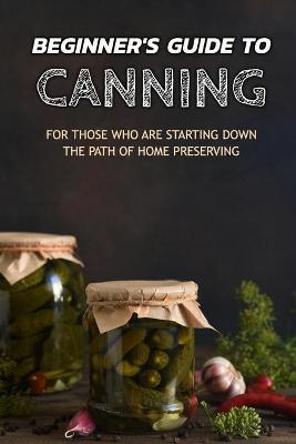 Book cover for Beginner's Guide to Canning