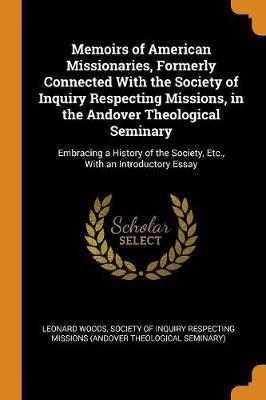 Book cover for Memoirs of American Missionaries, Formerly Connected with the Society of Inquiry Respecting Missions, in the Andover Theological Seminary