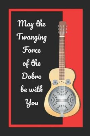 Cover of May The Twanging Force Of The Dobro Be With You