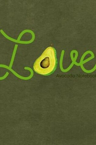 Cover of Love Avocado Notebook