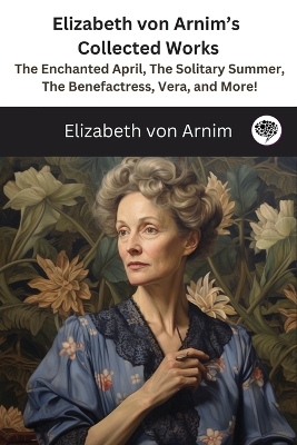 Book cover for Elizabeth von Arnim's Collected Works
