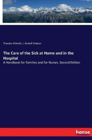 Cover of The Care of the Sick at Home and in the Hospital