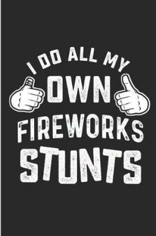 Cover of I Do All My Own Fireworks Stunts