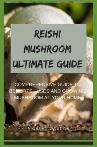 Cover of Reishi Mushroom Ultimate Guide