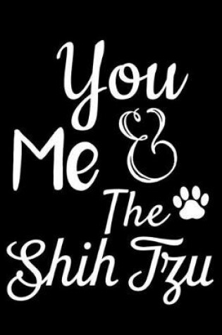 Cover of You Me And The Shih Tzu