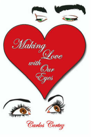 Cover of Making Love with Our Eyes