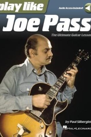 Cover of Play Like Joe Pass: The Ultimate Guitar Lesson Book with Online Audio