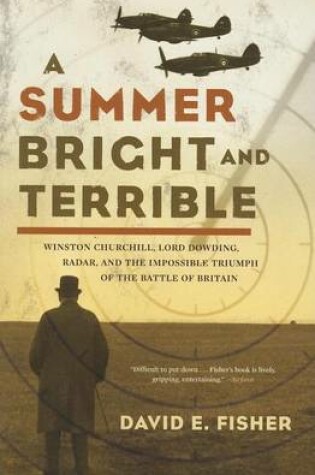 Cover of A Summer Bright and Terrible: Winston Churchill, Lord Dowding, Radar, and the Impossible Triumph of the Battle of Britain