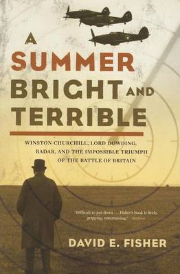 Book cover for A Summer Bright and Terrible: Winston Churchill, Lord Dowding, Radar, and the Impossible Triumph of the Battle of Britain