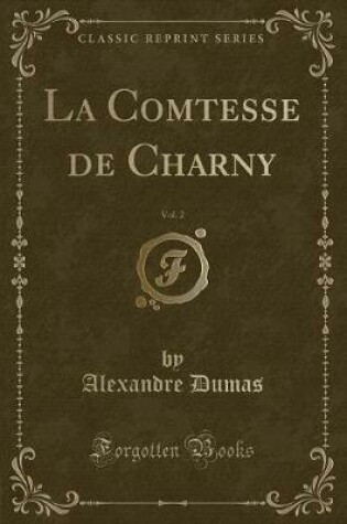 Cover of La Comtesse de Charny, Vol. 2 (Classic Reprint)