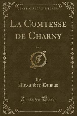 Book cover for La Comtesse de Charny, Vol. 2 (Classic Reprint)