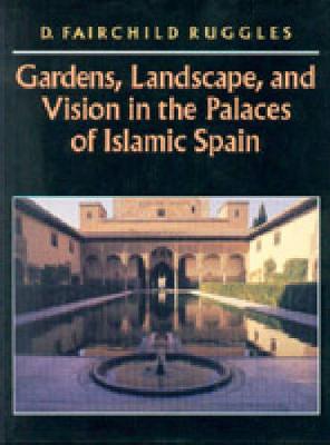 Book cover for Gardens, Landscape, and Vision in the Palaces of Islamic Spain