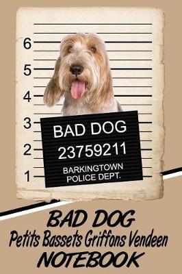 Book cover for Bad Dog Petits Bassets Griffons Vendeens Notebook