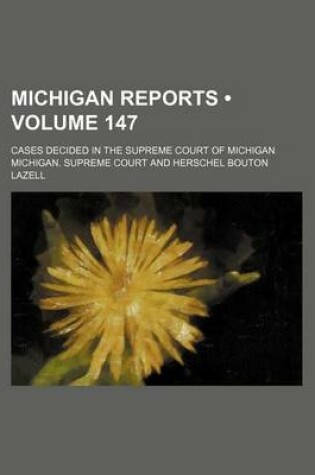 Cover of Michigan Reports (Volume 147); Cases Decided in the Supreme Court of Michigan