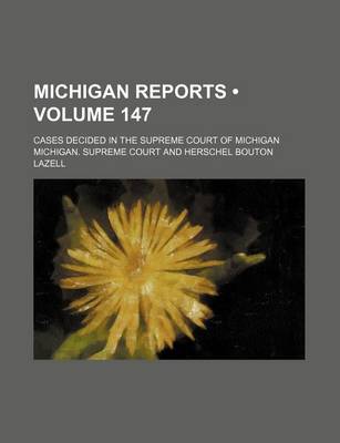 Book cover for Michigan Reports (Volume 147); Cases Decided in the Supreme Court of Michigan