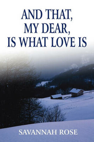 Cover of And That, My Dear, Is What Love Is