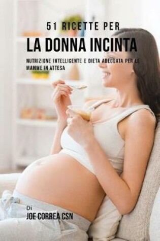 Cover of 51 Ricette Per La Donna Incinta