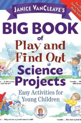 Cover of Janice VanCleave's Big Book of Play and Find Out Science Projects