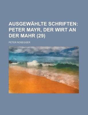Book cover for Ausgew Hlte Schriften (29); Peter Mayr, Der Wirt an Der Mahr