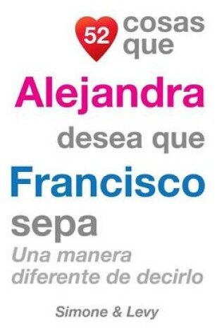 Cover of 52 Cosas Que Alejandra Desea Que Francisco Sepa