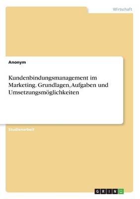 Book cover for Kundenbindungsmanagement im Marketing. Grundlagen, Aufgaben und Umsetzungsm�glichkeiten