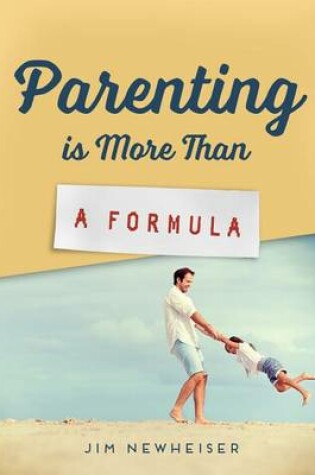 Cover of Parenting Is More Than a Formula