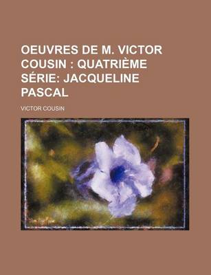 Book cover for Oeuvres de M. Victor Cousin (2); Quatrieme Serie Jacqueline Pascal