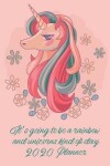 Book cover for It's going to be a rainbow and unicorns kind of day 2020 Planner