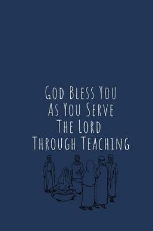 Cover of God Bless You As You Serve The Lord Through Teaching Journal