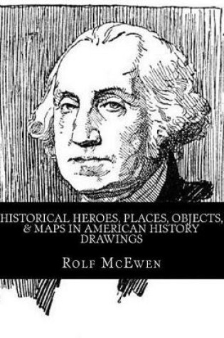 Cover of Historical Heroes, Places, Objects, & Maps in American History - Drawings