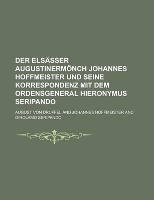 Book cover for Der Elsasser Augustinermonch Johannes Hoffmeister Und Seine Korrespondenz Mit Dem Ordensgeneral Hieronymus Seripando