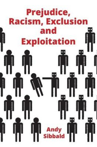 Cover of Prejudice, Racism, Exclusion and Exploitation