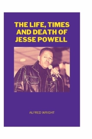 Cover of The Life, Times and Death of Jesse Powell