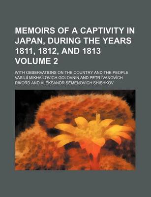 Book cover for Memoirs of a Captivity in Japan, During the Years 1811, 1812, and 1813 Volume 2; With Observations on the Country and the People