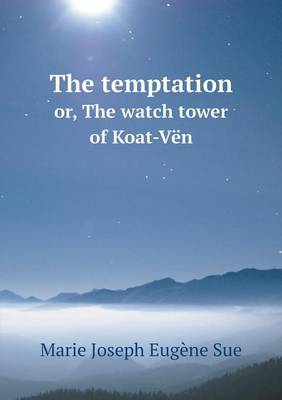 Book cover for The temptation or, The watch tower of Koat-Vën